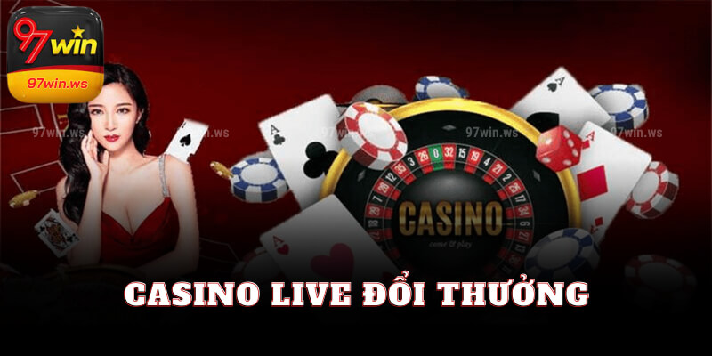 Hướng dẫn chơi casino live đổi thưởng