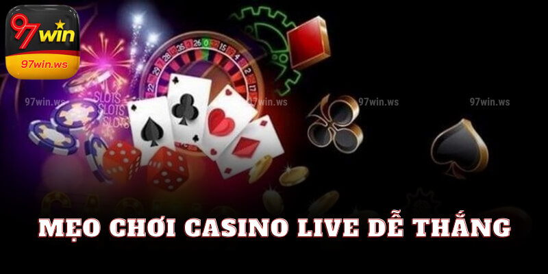 Mẹo chơi casino live dễ thắng