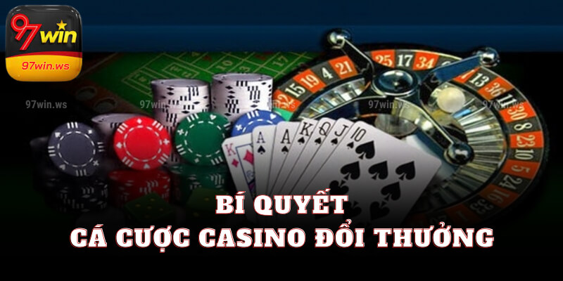 Bí quyết cá cược casino đổi thưởng