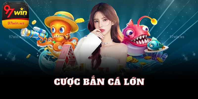 Tham gia cược bắn cá với giải thưởng lớn tại 97win