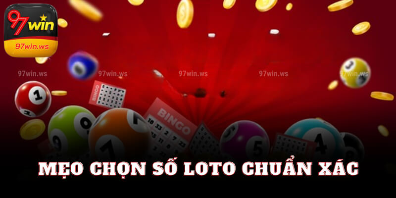 Mẹo chọn số loto chuẩn xác