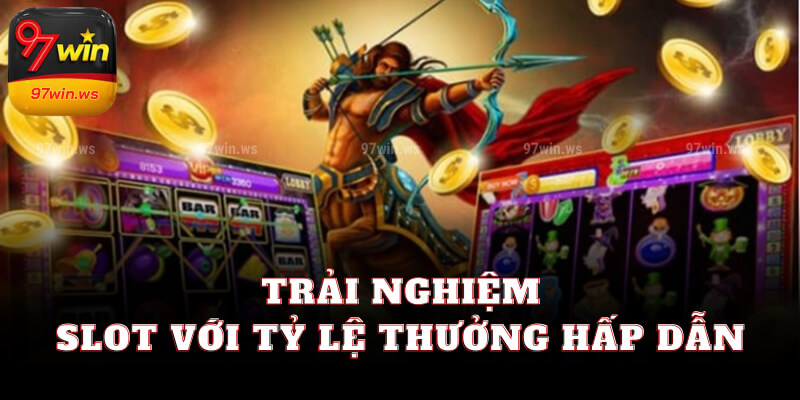 Trải nghiệm Slot với tỷ lệ thưởng hấp dẫn