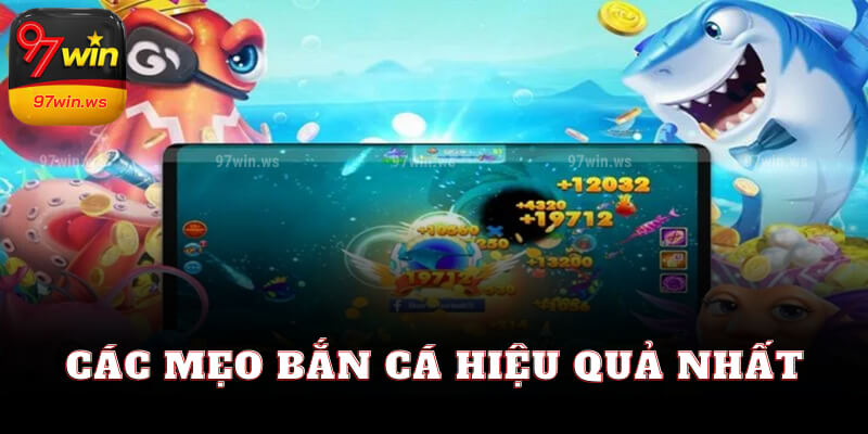 Các mẹo bắn cá hiệu quả nhất